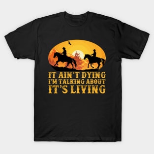 Lonesome dove: It's living T-Shirt